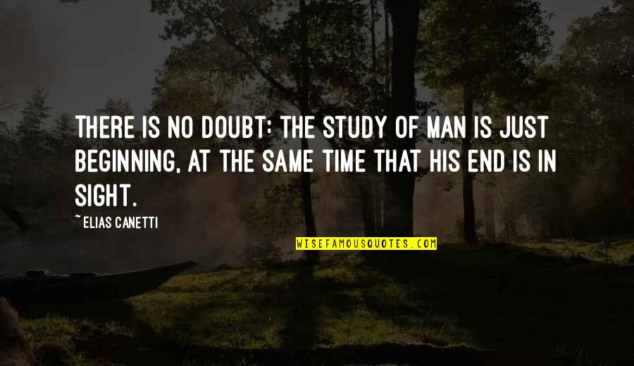 Spandel 1040 Quotes By Elias Canetti: There is no doubt: the study of man Spandel 1040 Quotes By Elias Canetti: There is no doubt: the study of man