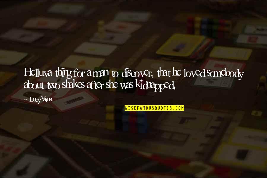 Spandel Ballet Quotes By Lucy Varna: Helluva thing for a man to discover, that Spandel Ballet Quotes By Lucy Varna: Helluva thing for a man to discover, that