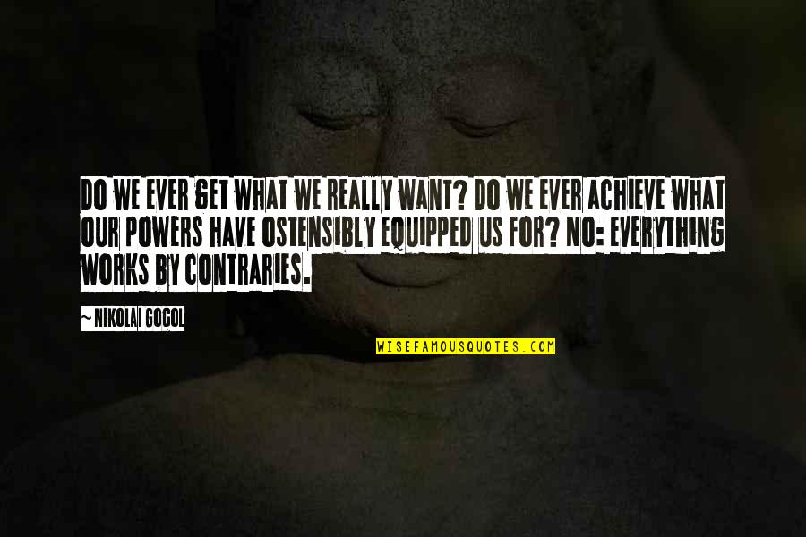 Spander Car Quotes By Nikolai Gogol: Do we ever get what we really want?