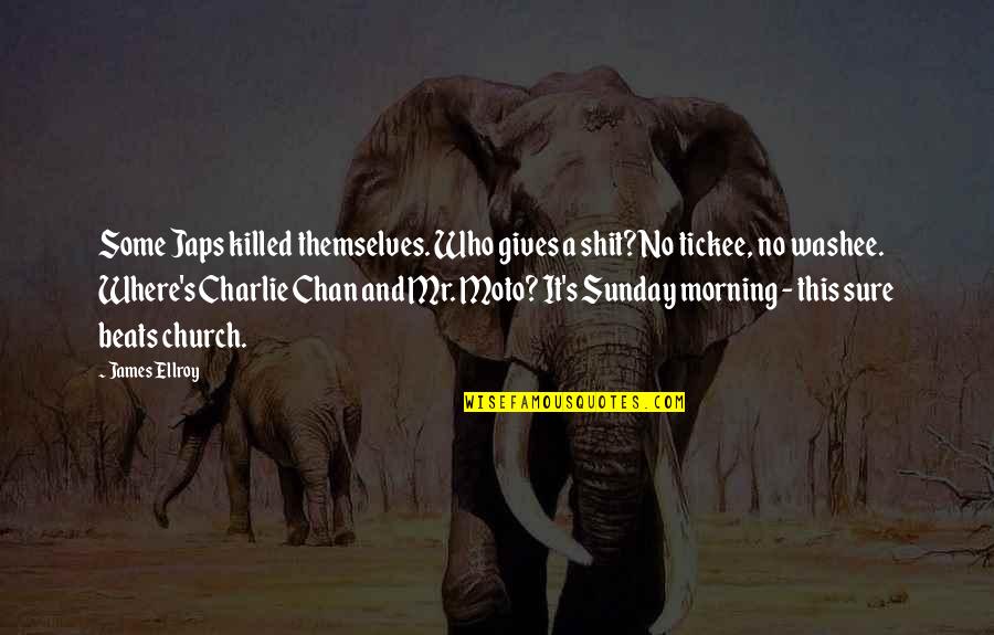 Spander Files Quotes By James Ellroy: Some Japs killed themselves. Who gives a shit? Spander Files Quotes By James Ellroy: Some Japs killed themselves. Who gives a shit?