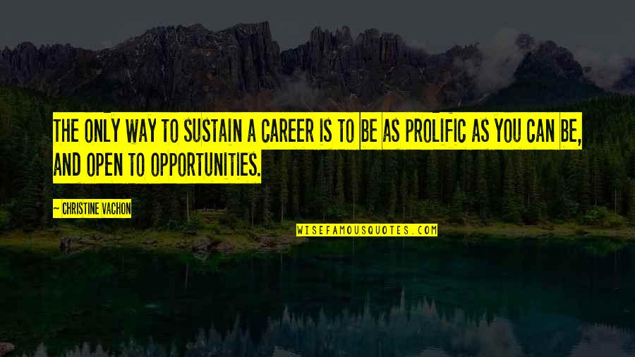 Spandex World Quotes By Christine Vachon: The only way to sustain a career is Spandex World Quotes By Christine Vachon: The only way to sustain a career is