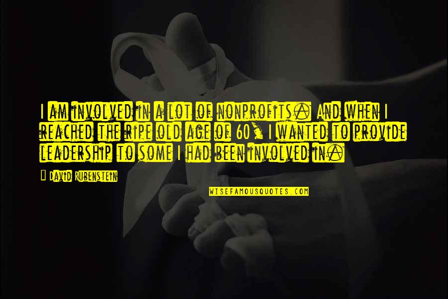 Spaniards Quotes By David Rubenstein: I am involved in a lot of nonprofits. Spaniards Quotes By David Rubenstein: I am involved in a lot of nonprofits.