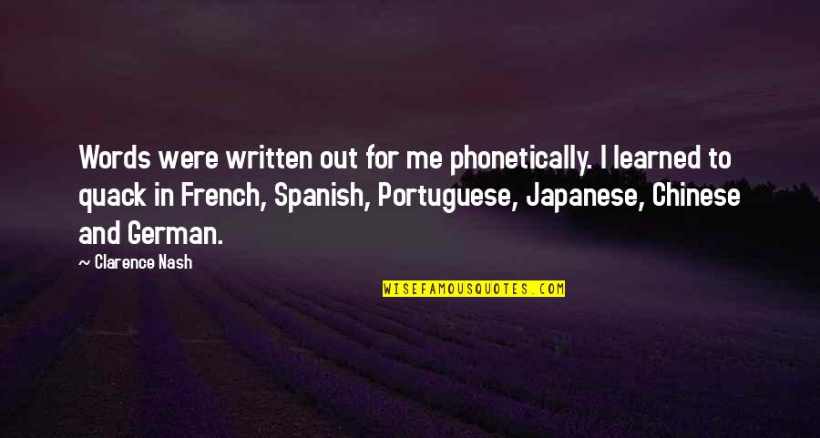 Spanish 3 Words Quotes By Clarence Nash: Words were written out for me phonetically. I