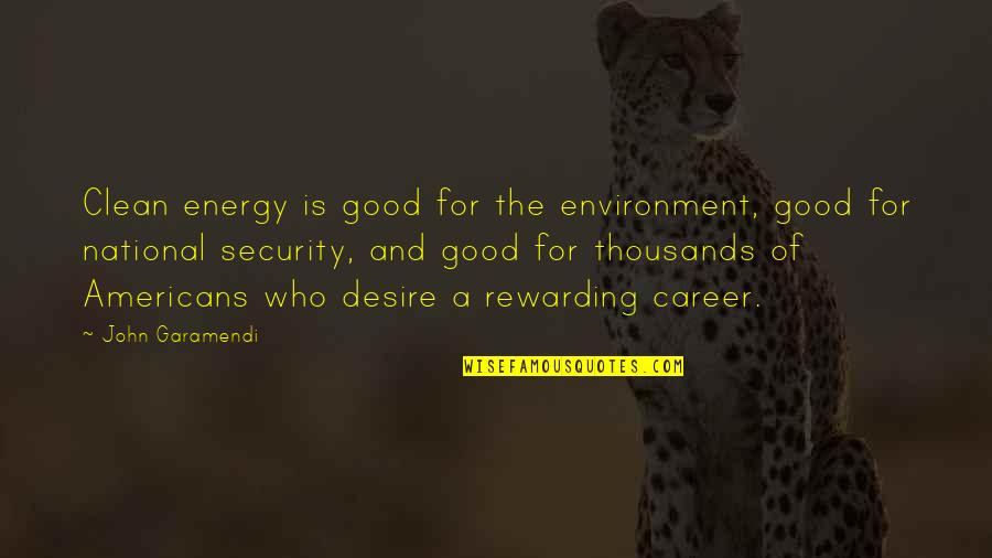 Spanish Faith Quotes By John Garamendi: Clean energy is good for the environment, good