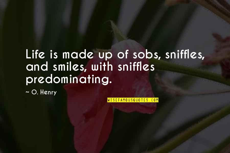 Spanish Food Quotes By O. Henry: Life is made up of sobs, sniffles, and