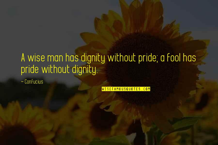 Spanish Futbol Quotes By Confucius: A wise man has dignity without pride; a