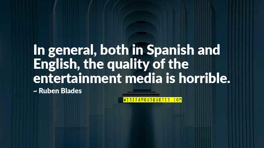 Spanish General Quotes By Ruben Blades: In general, both in Spanish and English, the