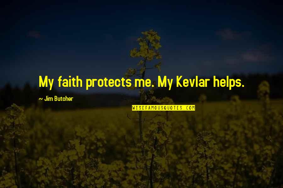Spanish Happy Birthday Mom Quotes By Jim Butcher: My faith protects me. My Kevlar helps.