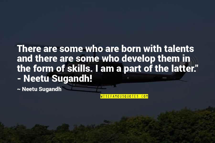 Spanish Headstone Quotes By Neetu Sugandh: There are some who are born with talents