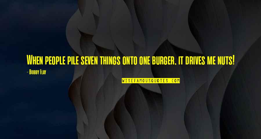 Spanish Humble Quotes By Bobby Flay: When people pile seven things onto one burger,
