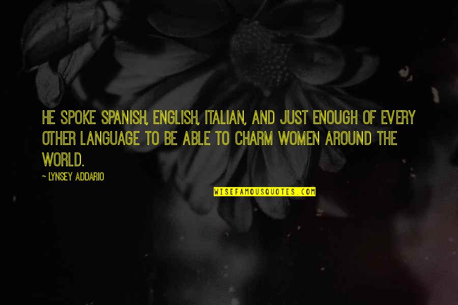 Spanish Language Quotes By Lynsey Addario: He spoke Spanish, English, Italian, and just enough