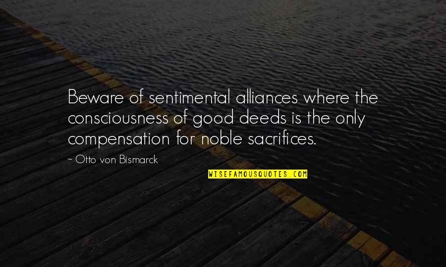 Spanish Orgullo Quotes By Otto Von Bismarck: Beware of sentimental alliances where the consciousness of