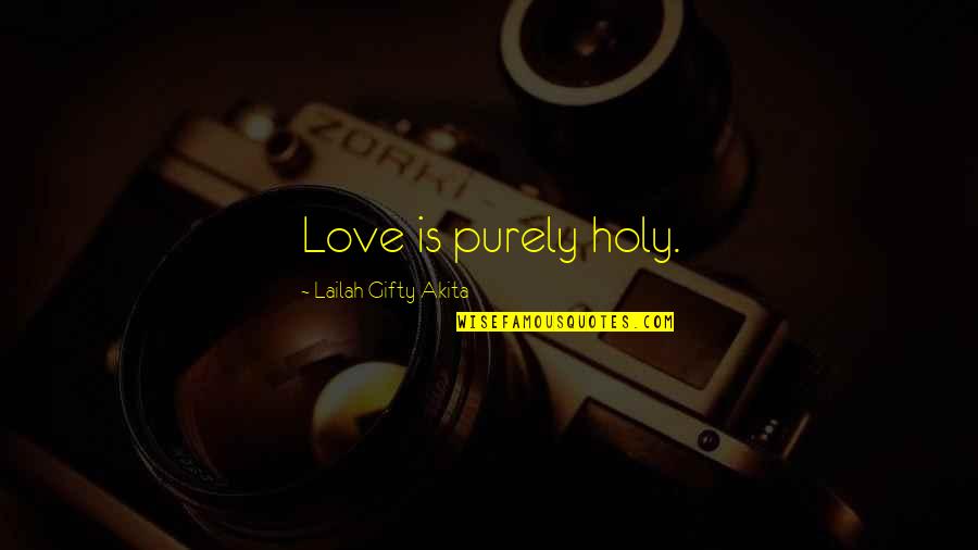 Spanish Paella Quotes By Lailah Gifty Akita: Love is purely holy. Spanish Paella Quotes By Lailah Gifty Akita: Love is purely holy.