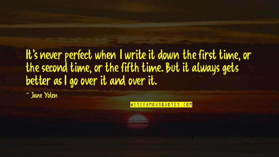 Spanish Papi Quotes By Jane Yolen: It's never perfect when I write it down