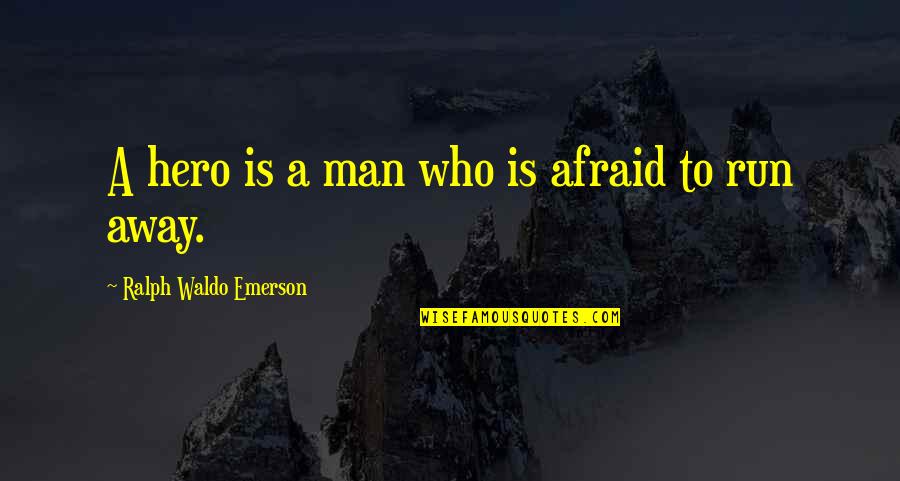 Spanish Papi Quotes By Ralph Waldo Emerson: A hero is a man who is afraid