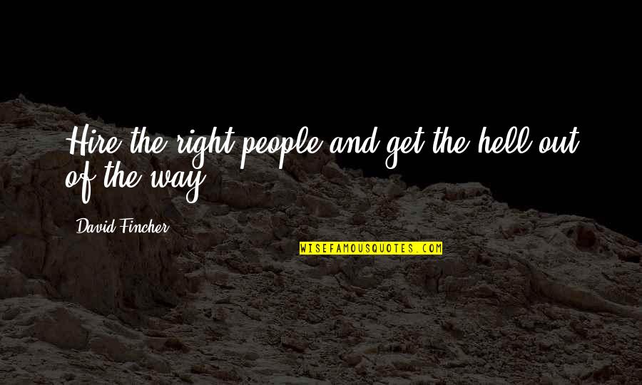 Spanish Safe Travels Quotes By David Fincher: Hire the right people and get the hell