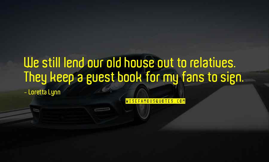 Spanish Simple Quotes By Loretta Lynn: We still lend our old house out to Spanish Simple Quotes By Loretta Lynn: We still lend our old house out to