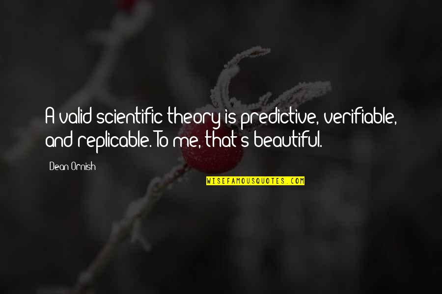 Spanish Tragedy Quotes By Dean Ornish: A valid scientific theory is predictive, verifiable, and Spanish Tragedy Quotes By Dean Ornish: A valid scientific theory is predictive, verifiable, and