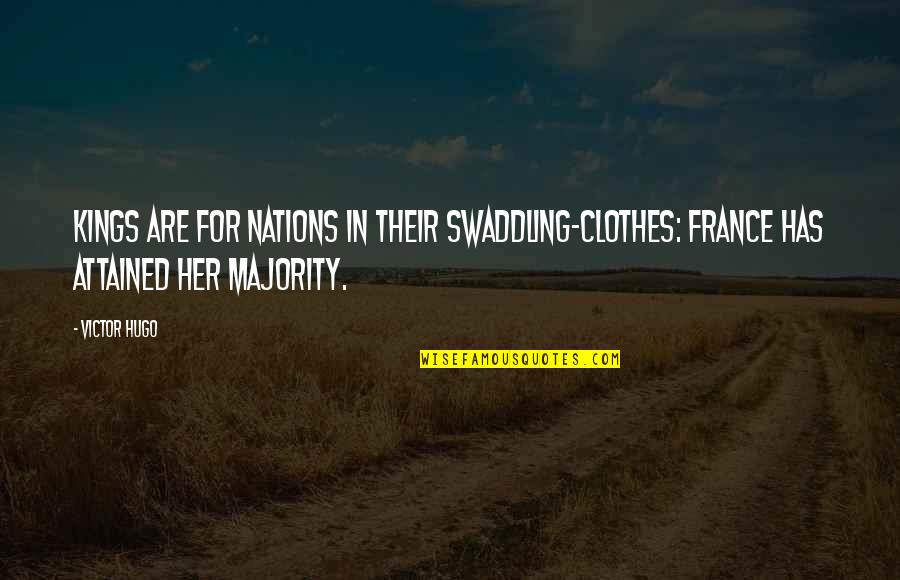 Spanjersigns Quotes By Victor Hugo: Kings are for nations in their swaddling-clothes: France