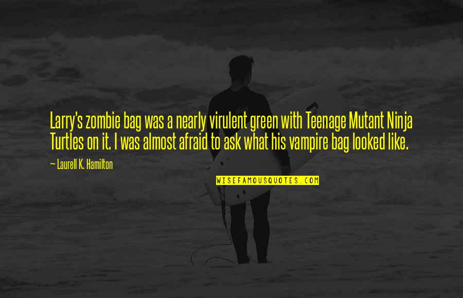 Spankee Dance Quotes By Laurell K. Hamilton: Larry's zombie bag was a nearly virulent green Spankee Dance Quotes By Laurell K. Hamilton: Larry's zombie bag was a nearly virulent green