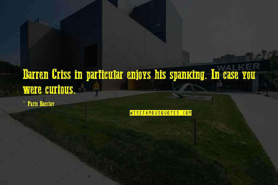 Spanking Quotes By Paris Barclay: Darren Criss in particular enjoys his spanking. In