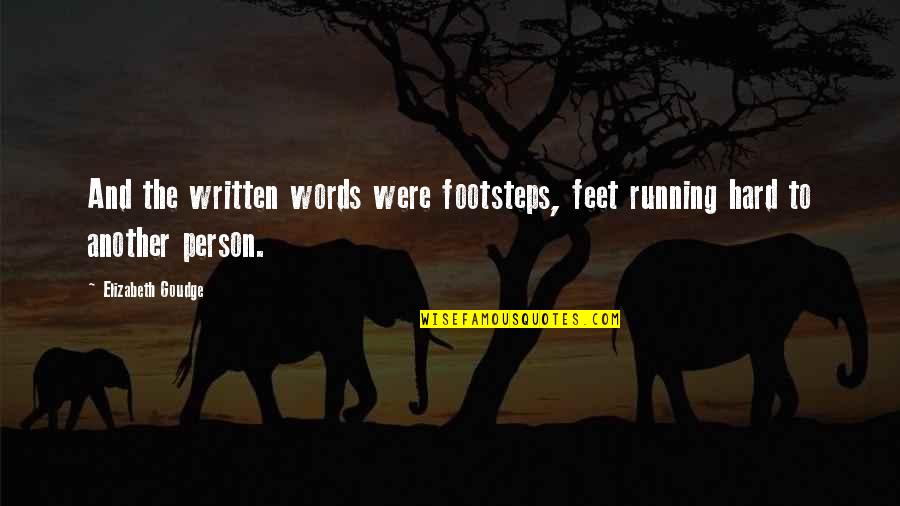 Spanktrovision Quotes By Elizabeth Goudge: And the written words were footsteps, feet running Spanktrovision Quotes By Elizabeth Goudge: And the written words were footsteps, feet running