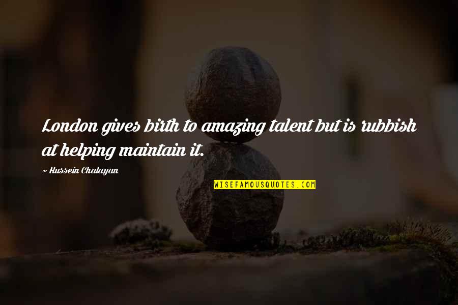 Spanky's Quotes By Hussein Chalayan: London gives birth to amazing talent but is Spanky's Quotes By Hussein Chalayan: London gives birth to amazing talent but is