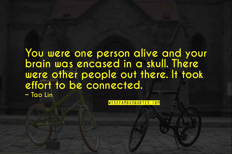 Spanned Def Quotes By Tao Lin: You were one person alive and your brain Spanned Def Quotes By Tao Lin: You were one person alive and your brain