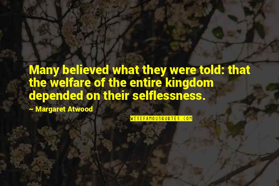 Spanovic Quotes By Margaret Atwood: Many believed what they were told: that the Spanovic Quotes By Margaret Atwood: Many believed what they were told: that the