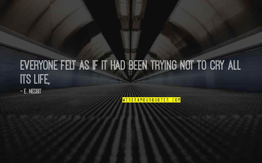 Sparano Dr Quotes By E. Nesbit: Everyone felt as if it had been trying