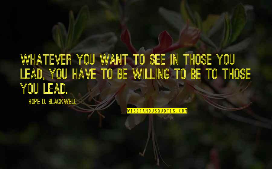 Sparapane Quotes By Hope D. Blackwell: Whatever you want to see in those you Sparapane Quotes By Hope D. Blackwell: Whatever you want to see in those you