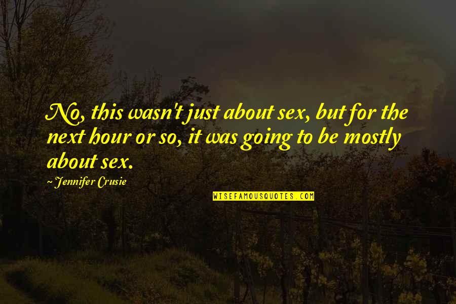 Sparapane Quotes By Jennifer Crusie: No, this wasn't just about sex, but for Sparapane Quotes By Jennifer Crusie: No, this wasn't just about sex, but for