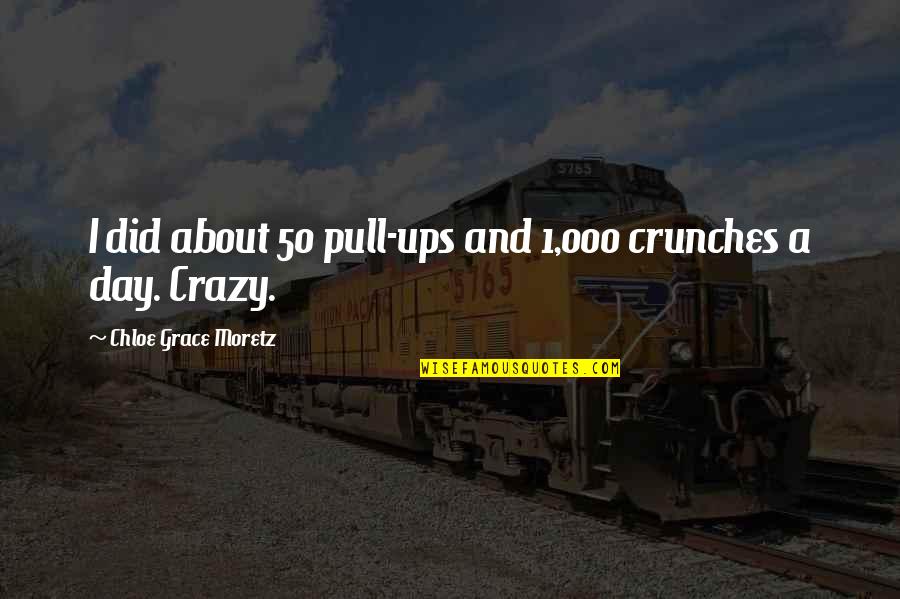 Spar'd Quotes By Chloe Grace Moretz: I did about 50 pull-ups and 1,000 crunches