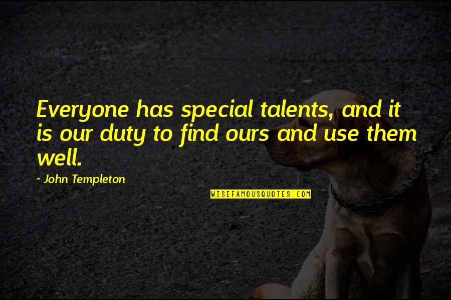 Spare Room Kathryn Lomer Quotes By John Templeton: Everyone has special talents, and it is our