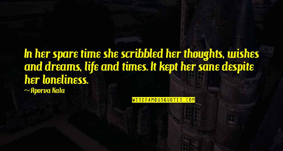 Spare Time Quotes By Aporva Kala: In her spare time she scribbled her thoughts,