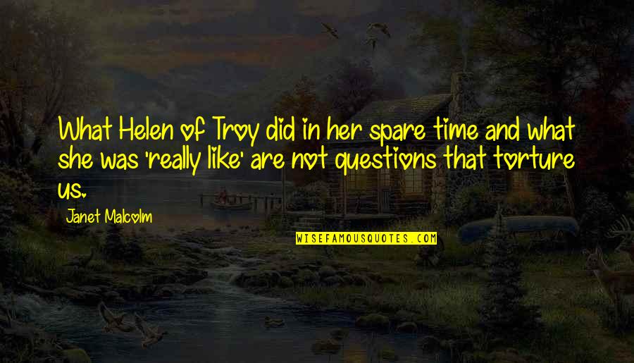 Spare Time Quotes By Janet Malcolm: What Helen of Troy did in her spare