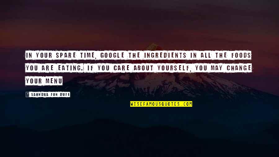 Spare Us Quotes By Sahndra Fon Dufe: In your spare time, google the ingredients in