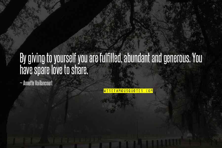Spare Yourself Quotes By Annette Vaillancourt: By giving to yourself you are fulfilled, abundant