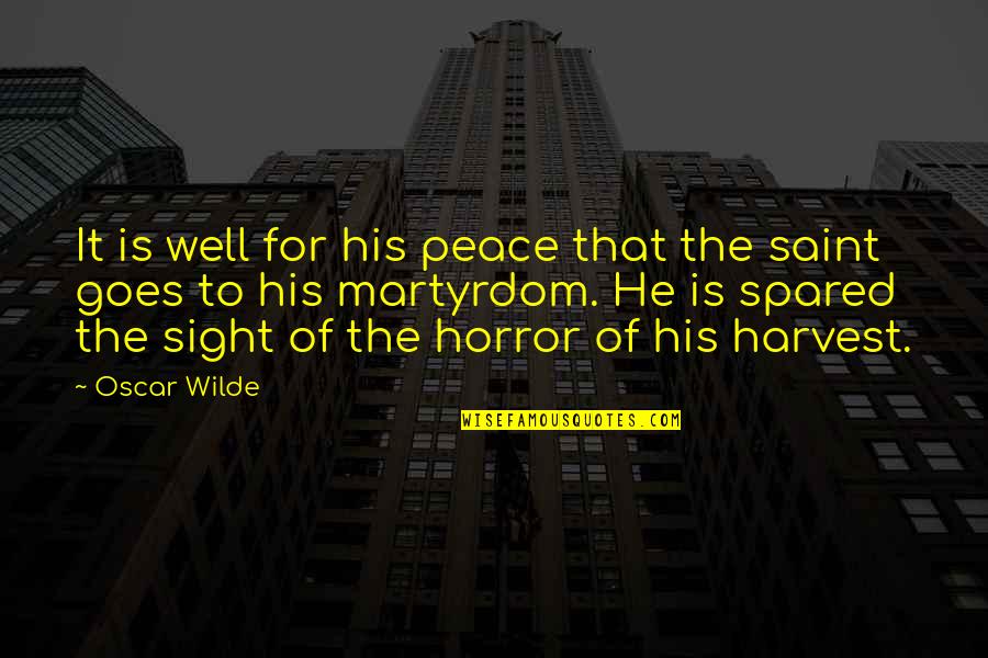 Spared Quotes By Oscar Wilde: It is well for his peace that the