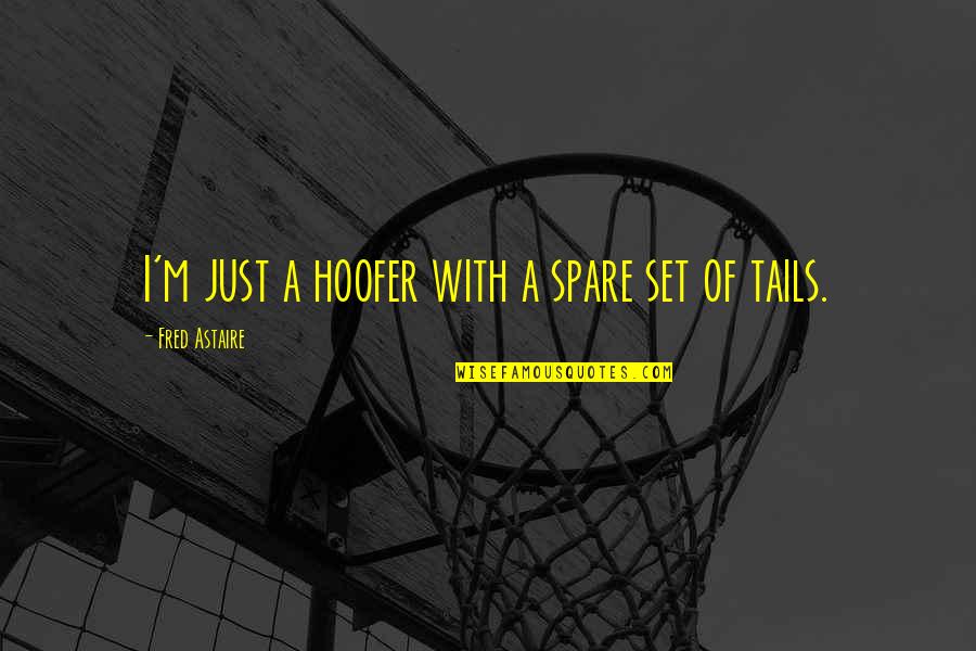 Spares 2 Quotes By Fred Astaire: I'm just a hoofer with a spare set