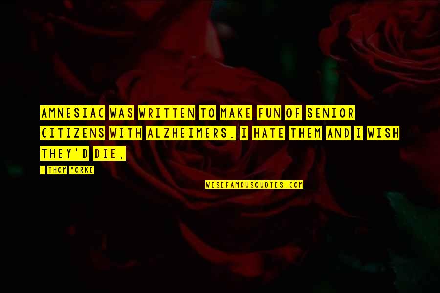 Spargatorul Quotes By Thom Yorke: Amnesiac was written to make fun of senior Spargatorul Quotes By Thom Yorke: Amnesiac was written to make fun of senior