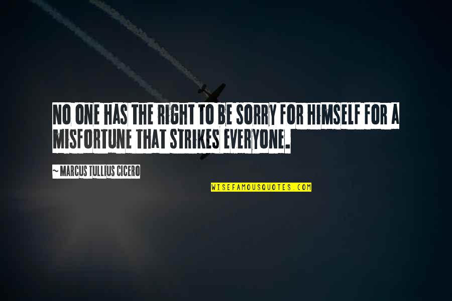 Sparhawk Bed Quotes By Marcus Tullius Cicero: No one has the right to be sorry