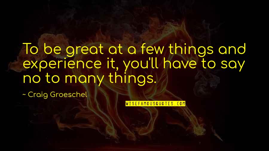 Sparhawk's Quotes By Craig Groeschel: To be great at a few things and