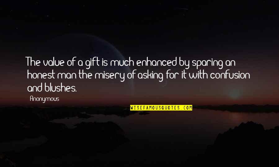 Sparing Quotes By Anonymous: The value of a gift is much enhanced