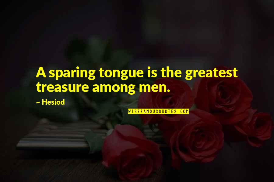 Sparing Quotes By Hesiod: A sparing tongue is the greatest treasure among