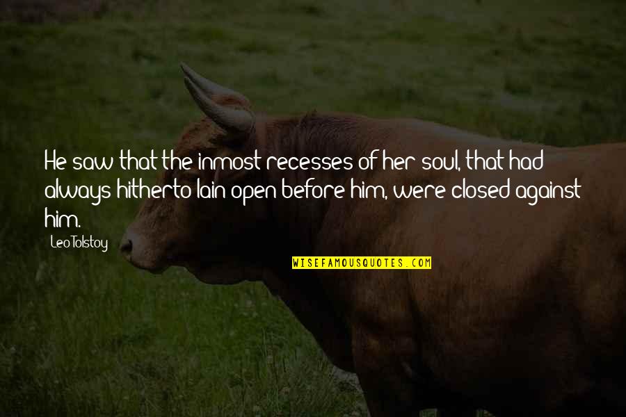 Spark In Her Eyes Quotes By Leo Tolstoy: He saw that the inmost recesses of her Spark In Her Eyes Quotes By Leo Tolstoy: He saw that the inmost recesses of her