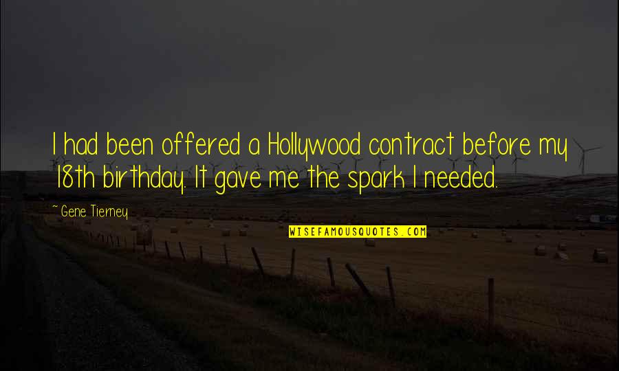 Spark In Me Quotes By Gene Tierney: I had been offered a Hollywood contract before