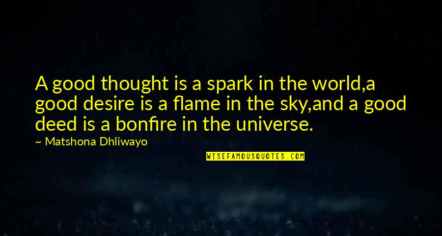 Spark Quotes And Quotes By Matshona Dhliwayo: A good thought is a spark in the