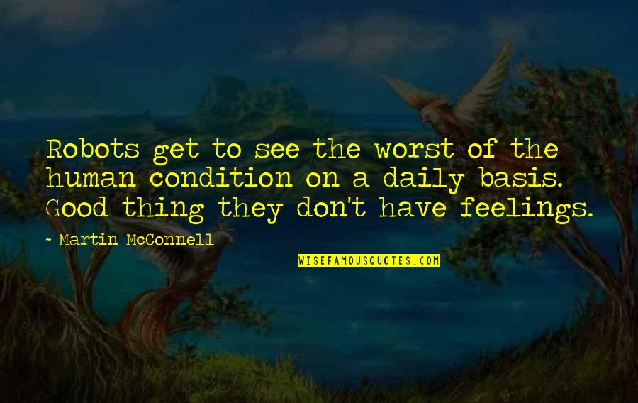 Spark Quotes Quotes By Martin McConnell: Robots get to see the worst of the Spark Quotes Quotes By Martin McConnell: Robots get to see the worst of the