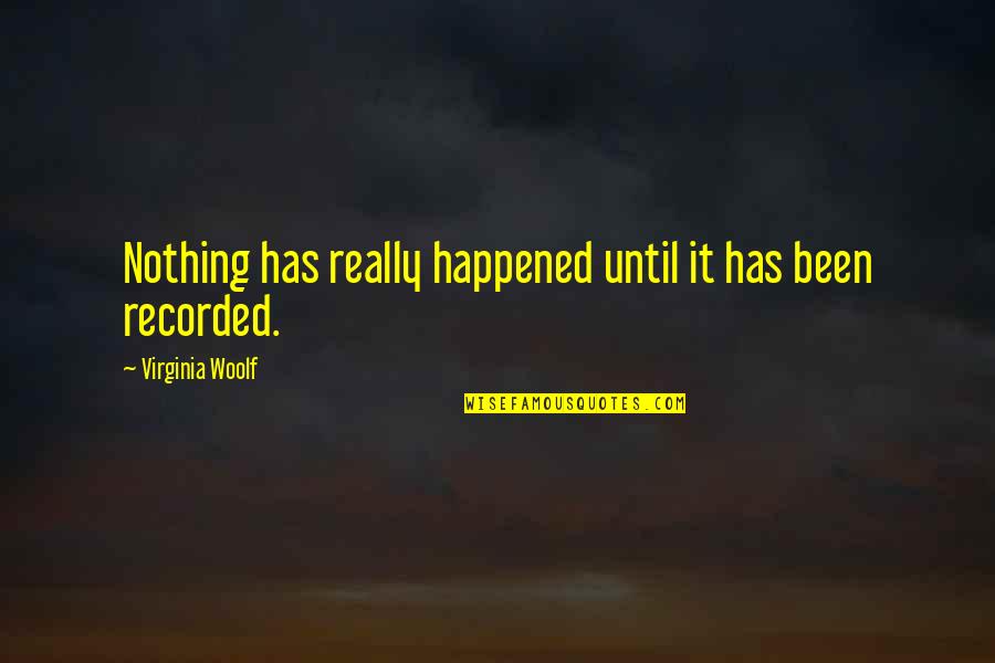 Spark Quotes Quotes By Virginia Woolf: Nothing has really happened until it has been